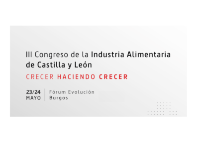 III Congreso de la Industria Alimentaria de Castilla y León “CRECER HACIENDO CRECER”.