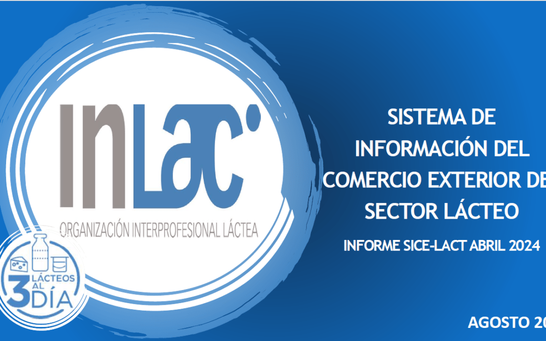 Sistema de información del comercio exterior del sector lácteo español (abril 2024)