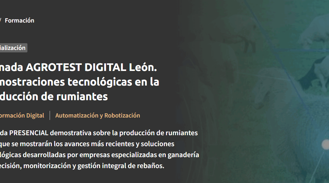 Jornada AGROTEST DIGITAL León – Innovación en la producción de rumiantes
